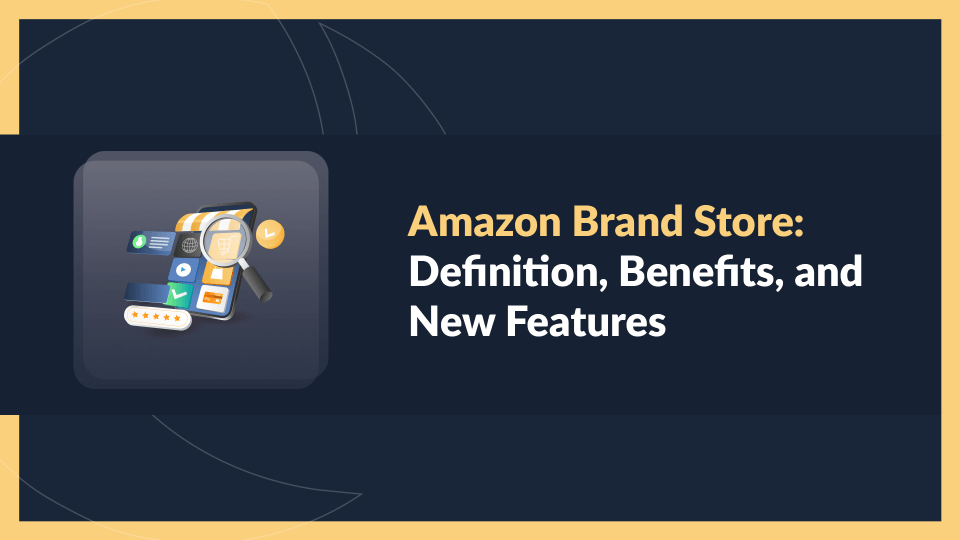 Amazon Brand Store Definition, Benefits, and New Features